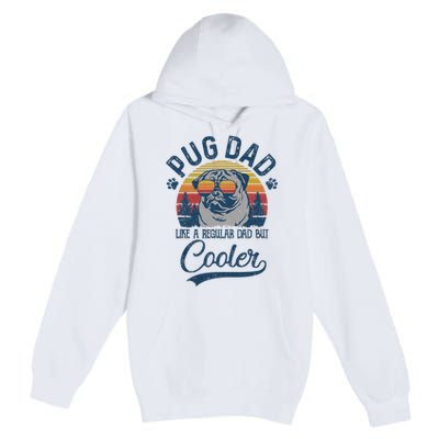 Vintage Pug Dad Like A Regular Dad But Cooler Funny Premium Pullover Hoodie