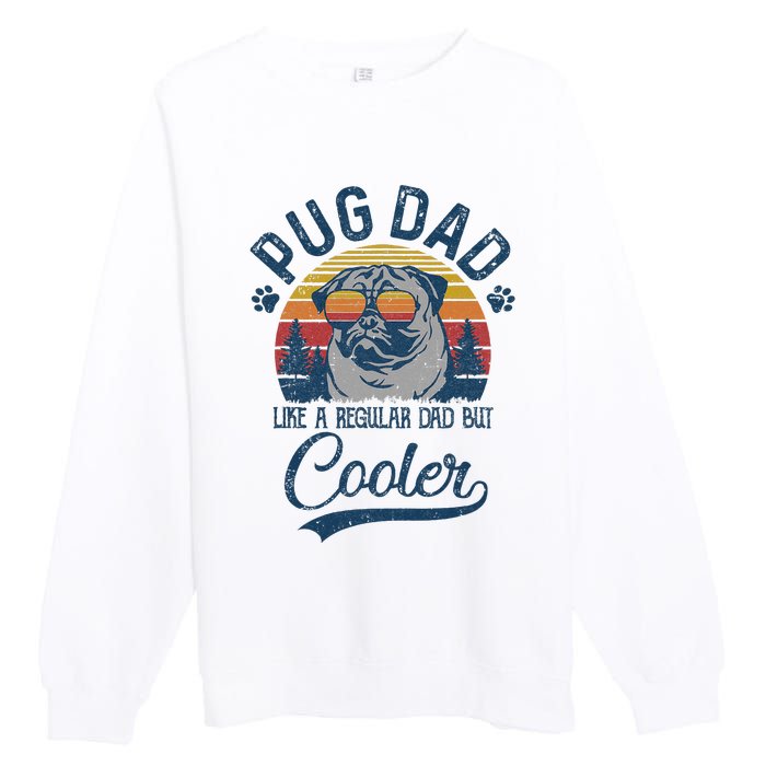 Vintage Pug Dad Like A Regular Dad But Cooler Funny Premium Crewneck Sweatshirt