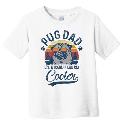 Vintage Pug Dad Like A Regular Dad But Cooler Funny Toddler T-Shirt