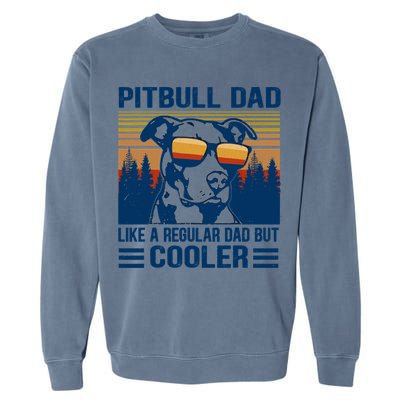 Vintage Pitbull Dad Like A Regular Dad But Cooler Funny Gift Garment-Dyed Sweatshirt