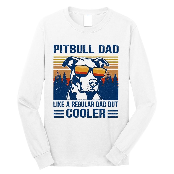 Vintage Pitbull Dad Like A Regular Dad But Cooler Funny Gift Long Sleeve Shirt