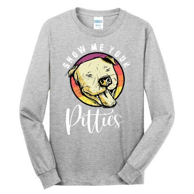 Vintage Pitbull Dog Show Me Your Pitties Funny Pitbull Dog Premium Shirt Tall Long Sleeve T-Shirt