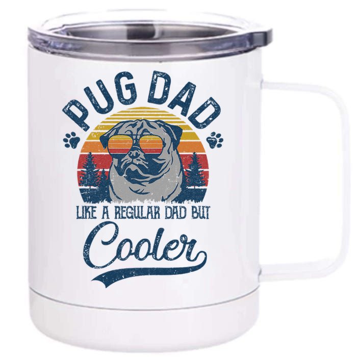 Vintage Pug Dad Like A Regular Dad But Cooler Funny 12 oz Stainless Steel Tumbler Cup