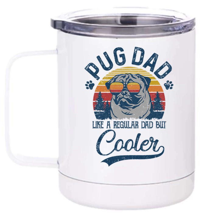 Vintage Pug Dad Like A Regular Dad But Cooler Funny 12 oz Stainless Steel Tumbler Cup