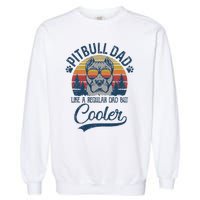 Vintage Pitbull Dad Like A Regular Dad But Cooler Funny Garment-Dyed Sweatshirt