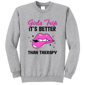 Vacation Party Funny Trip It's Better Than Therapy Tall Sweatshirt