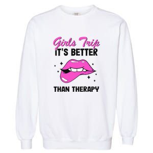 Vacation Party Funny Trip It's Better Than Therapy Garment-Dyed Sweatshirt