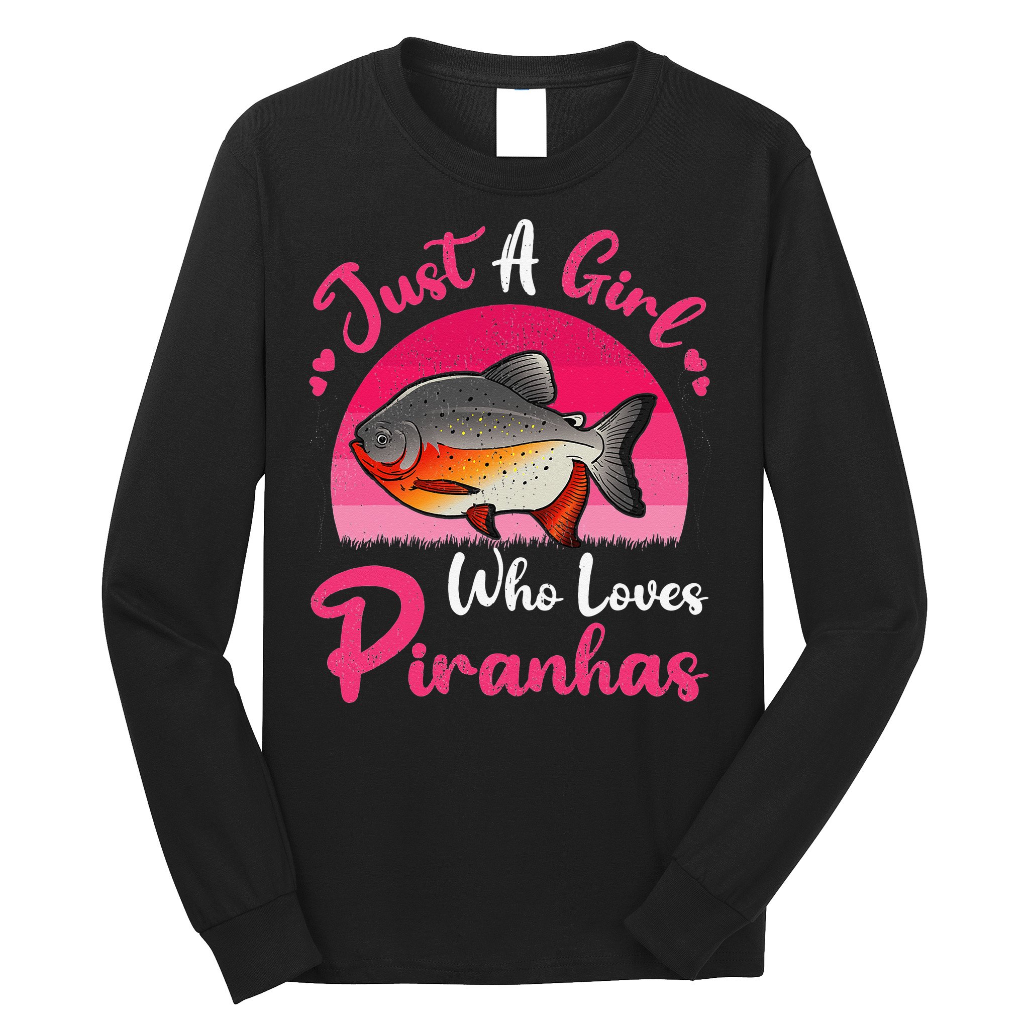 Vintage Piranha Fish Lover Just A Who Loves Piranhas Long Sleeve Shirt