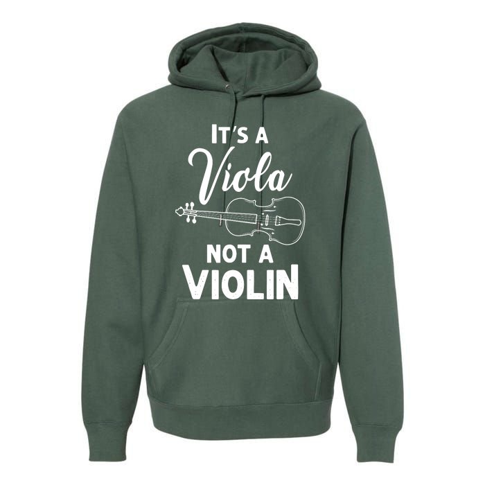 Viola Payer Gifts Its A Viola Not A Violin Premium Hoodie