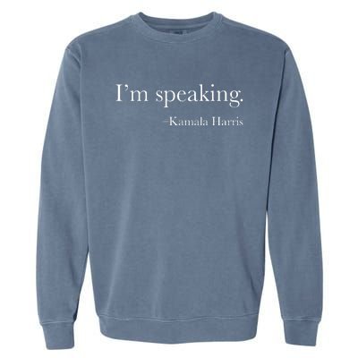 Vice President Kamala Harris 2024 Im Speaking Garment-Dyed Sweatshirt