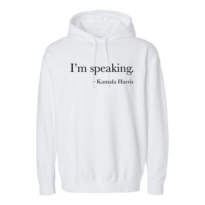 Vice President Kamala Harris 2024 Im Speaking Garment-Dyed Fleece Hoodie