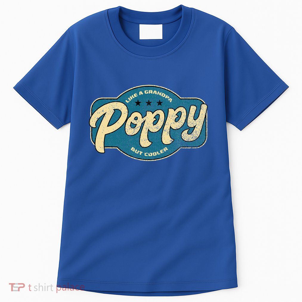 Vintage Poppy Like A Grandpa But Cooler Grandpa Poppy Tall T-Shirt