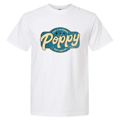 Vintage Poppy Like A Grandpa But Cooler Grandpa Poppy Garment-Dyed Heavyweight T-Shirt