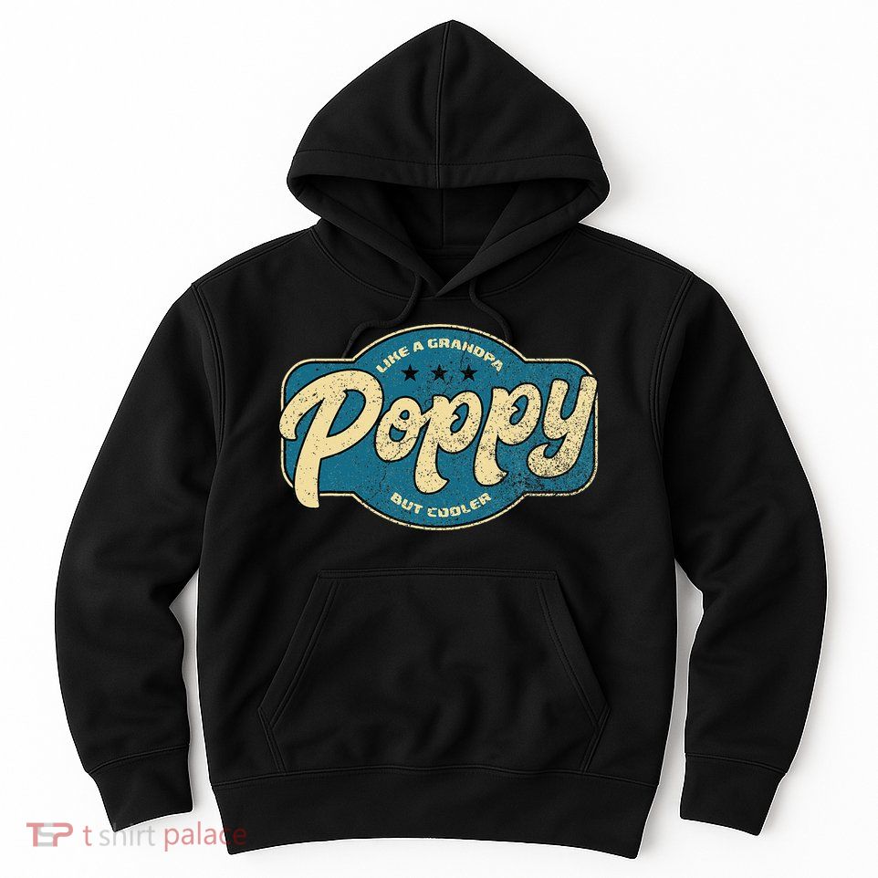 Vintage Poppy Like A Grandpa But Cooler Grandpa Poppy Hoodie