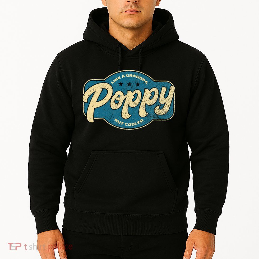 Vintage Poppy Like A Grandpa But Cooler Grandpa Poppy Hoodie