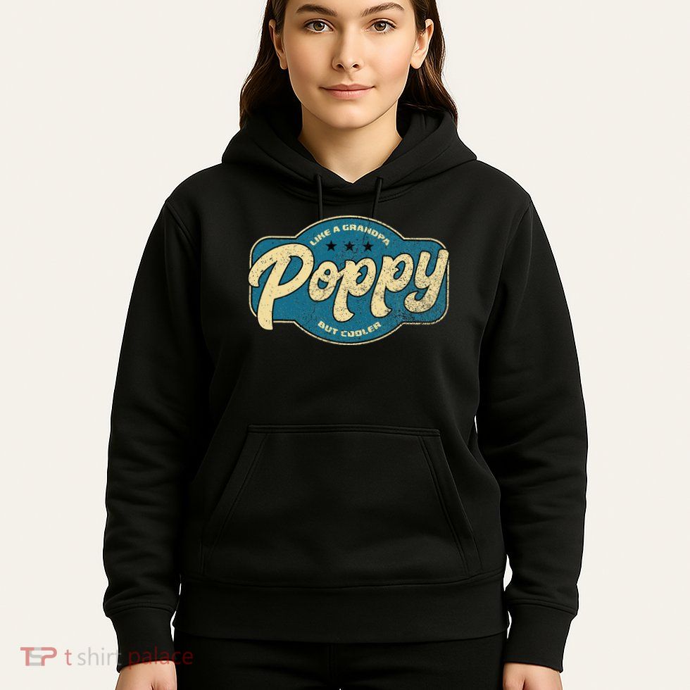 Vintage Poppy Like A Grandpa But Cooler Grandpa Poppy Hoodie