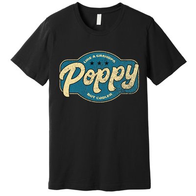 Vintage Poppy Like A Grandpa But Cooler Grandpa Poppy Premium T-Shirt