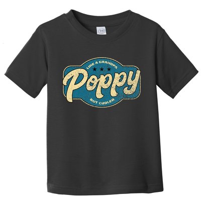 Vintage Poppy Like A Grandpa But Cooler Grandpa Poppy Toddler T-Shirt