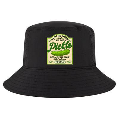 Vintage Paint Me Green And Call Me A Pickle Im Done Dillin With You People Cool Comfort Performance Bucket Hat