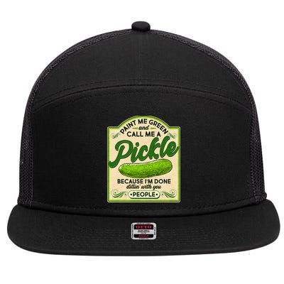Vintage Paint Me Green And Call Me A Pickle Im Done Dillin With You People 7 Panel Mesh Trucker Snapback Hat