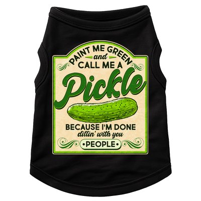 Vintage Paint Me Green And Call Me A Pickle Im Done Dillin With You People Doggie Tank