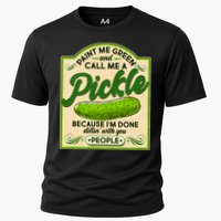 Vintage Paint Me Green And Call Me A Pickle Im Done Dillin With You People Performance Shirt