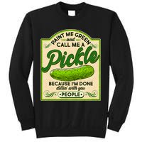 Vintage Paint Me Green And Call Me A Pickle Im Done Dillin With You People Sweatshirt