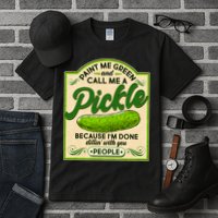 Vintage Paint Me Green And Call Me A Pickle Im Done Dillin With You People Tall T-Shirt