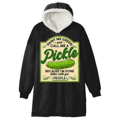 Vintage Paint Me Green And Call Me A Pickle Im Done Dillin With You People Hooded Wearable Blanket