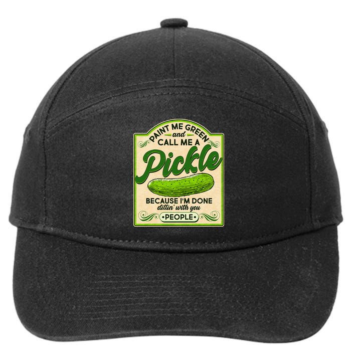 Vintage Paint Me Green And Call Me A Pickle Im Done Dillin With You People 7-Panel Snapback Hat