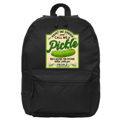 Vintage Paint Me Green And Call Me A Pickle Im Done Dillin With You People 16 in Basic Backpack
