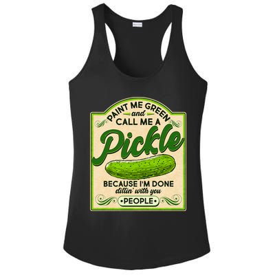 Vintage Paint Me Green And Call Me A Pickle Im Done Dillin With You People Ladies PosiCharge Competitor Racerback Tank