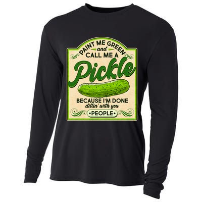 Vintage Paint Me Green And Call Me A Pickle Im Done Dillin With You People Cooling Performance Long Sleeve Crew