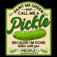 Vintage Paint Me Green And Call Me A Pickle Im Done Dillin With You People Toddler T-Shirt