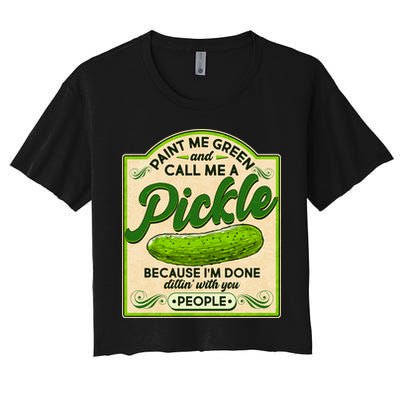 Vintage Paint Me Green And Call Me A Pickle Im Done Dillin With You People Crop Top