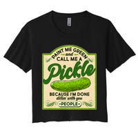 Vintage Paint Me Green And Call Me A Pickle Im Done Dillin With You People Crop Top