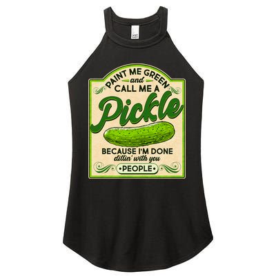 Vintage Paint Me Green And Call Me A Pickle Im Done Dillin With You People Women's Perfect Tri Rocker Tank