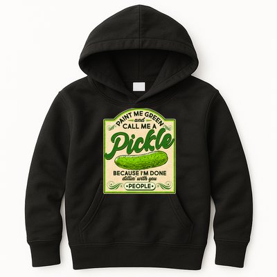 Vintage Paint Me Green And Call Me A Pickle Im Done Dillin With You People Kids Hoodie