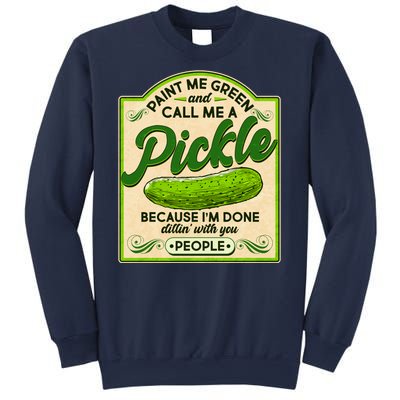 Vintage Paint Me Green And Call Me A Pickle Im Done Dillin With You People Sweatshirt