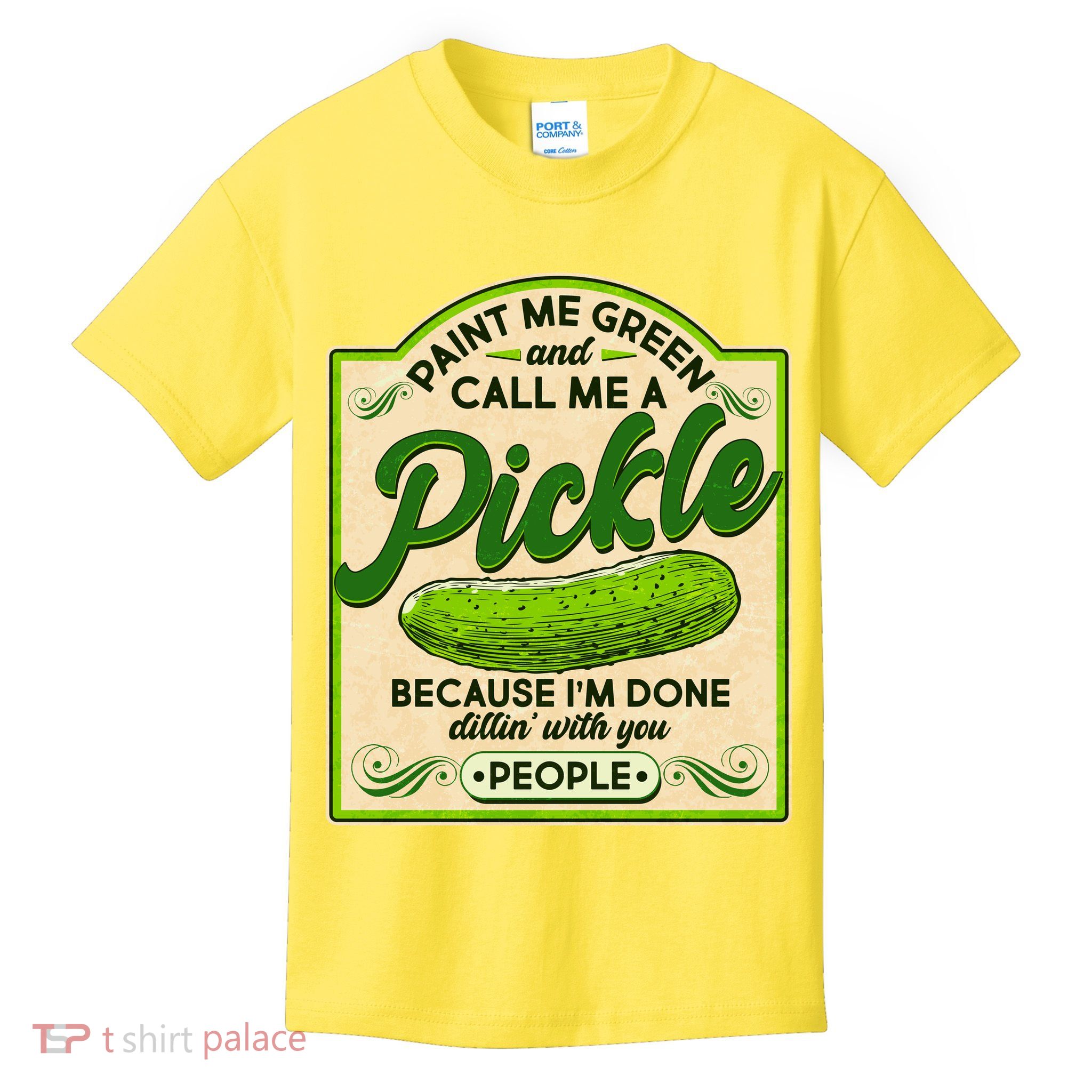 Vintage Paint Me Green And Call Me A Pickle Im Done Dillin With You People Kids T-Shirt