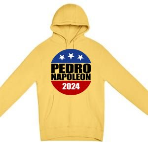 Vote Pedro Napoleon 2024 Election Premium Pullover Hoodie