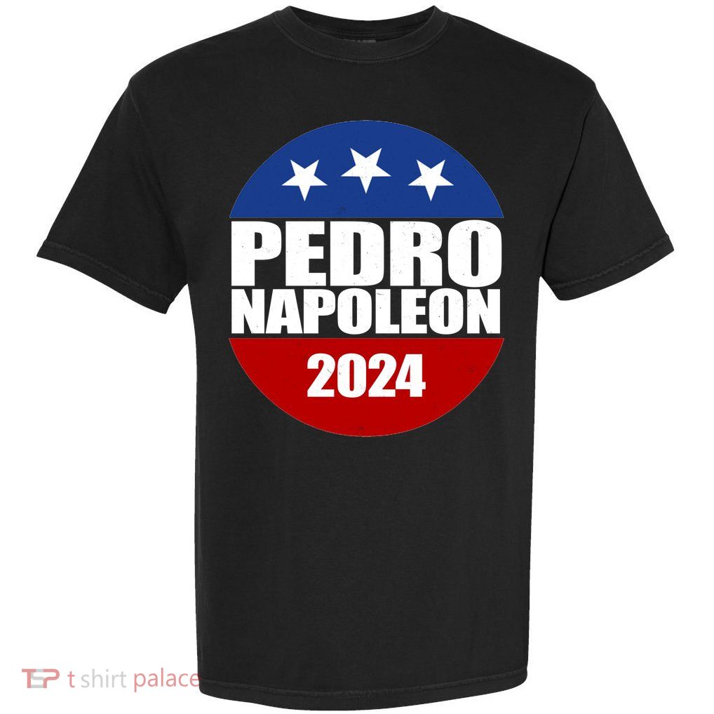 Vote Pedro Napoleon 2024 Election Garment-Dyed Heavyweight T-Shirt