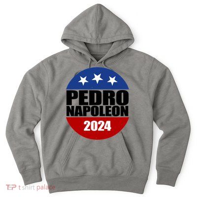 Vote Pedro Napoleon 2024 Election Hoodie