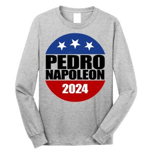 Vote Pedro Napoleon 2024 Election Long Sleeve Shirt