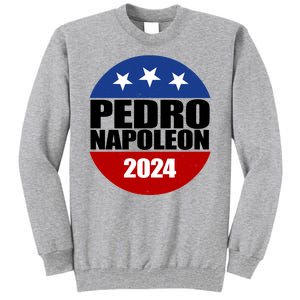 Vote Pedro Napoleon 2024 Election Tall Sweatshirt