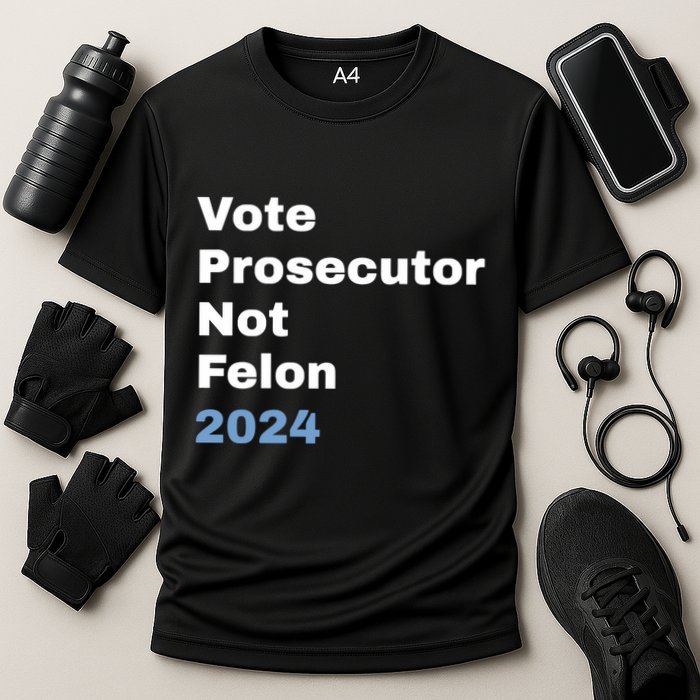Vote Prosecutor Not Felon Performance Shirt