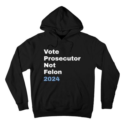 Vote Prosecutor Not Felon Hoodie