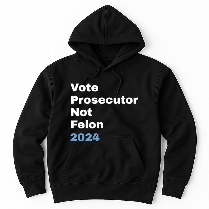 Vote Prosecutor Not Felon Hoodie