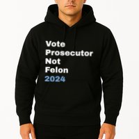 Vote Prosecutor Not Felon Hoodie