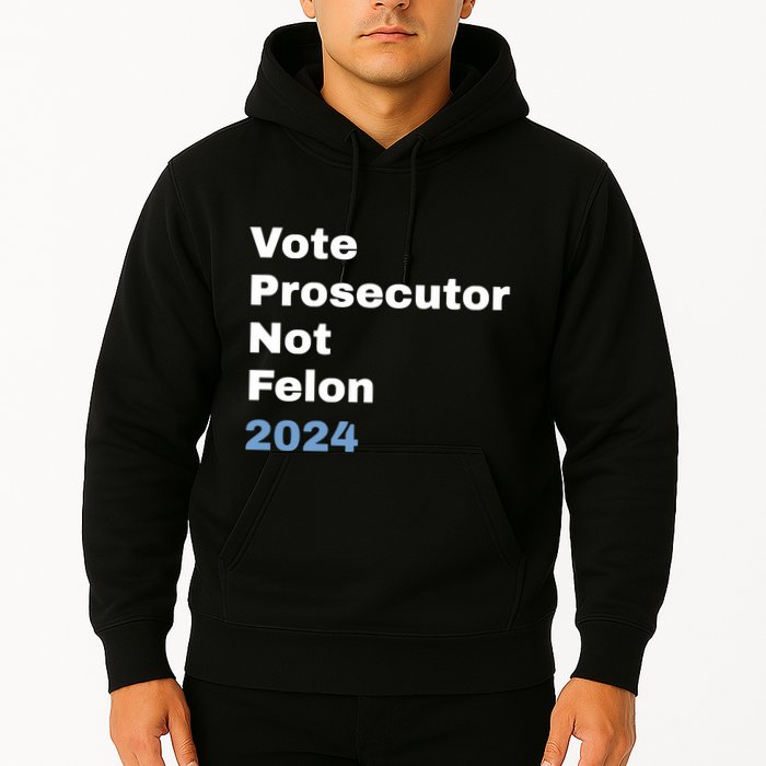 Vote Prosecutor Not Felon Hoodie